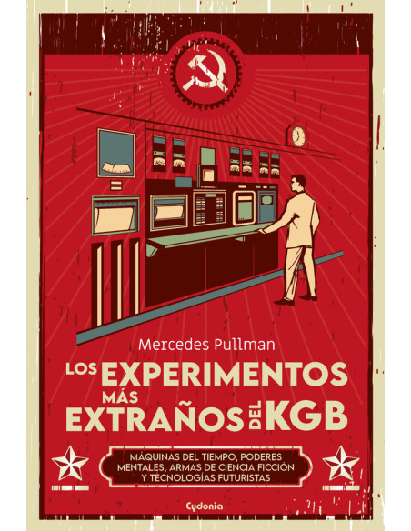 Los experimentos más extraños del KGB:MÁQUINAS DEL TIEMPO, PODERES MENTALES, ARMAS DE CIENCIA FICCIÓN Y TECNOLOGÍAS FUTURISTAS