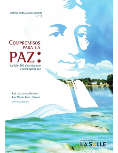 Compromisos para la paz: :La Salle, 300 años educando y construyendo paz