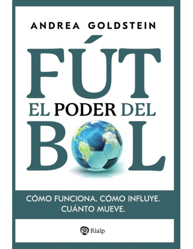 El poder del fútbol:Cómo funciona. Cómo influye. Cuánto mueve.