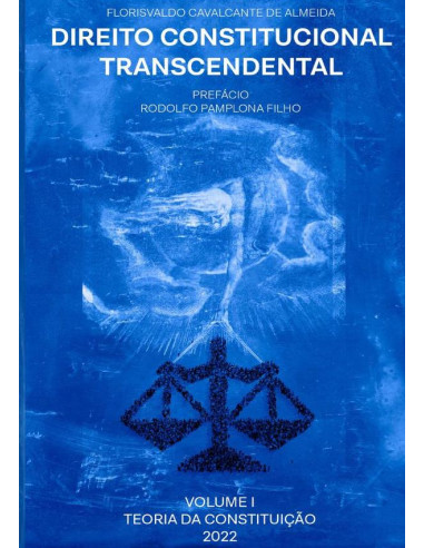 Direito Constitucional Transcendental:VOLUME I - TEORIA DA CONSTITUIÇÃO