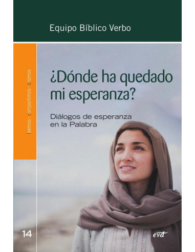 ¿Dónde ha quedado mi esperanza?:Diálogos de esperanza en la Palabra