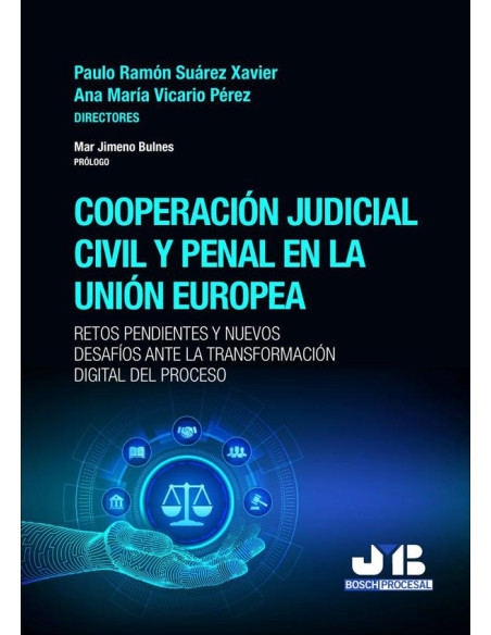 Cooperación judicial civil y penal en la Unión Europea:Retos pendientes y nuevos desafíos ante la transformación digital del proceso