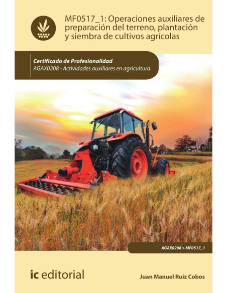 Operaciones auxiliares de preparación del terreno, plantación y siembra de cultivos agrícolas. AGAX0208 - Actividades auxiliares en agricultura