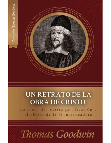 Un retrato de la obra de cristo :La causa de la justificación y el objeto de la fe justificadora