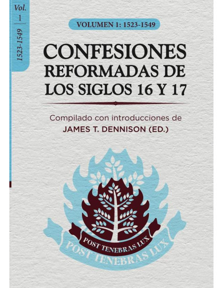 CONFESIONES REFORMADAS   DE LOS SIGLOS 16 Y 17- VoL. 1:1523-1549