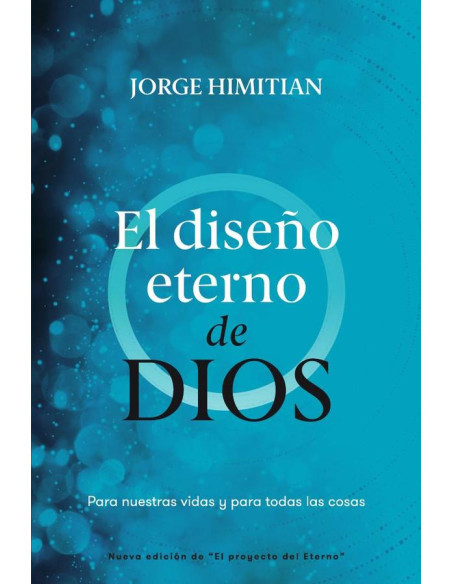 El diseño eterno de Dios:Para nuestras vidas y para todas las cosas