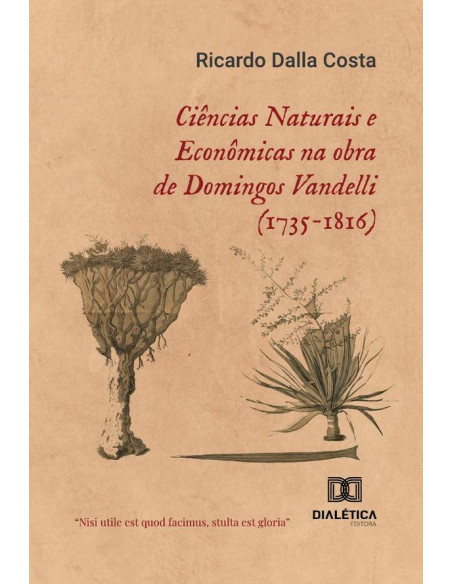 Ciências Naturais E Econômicas Na Obra De Domingos Vandelli (1735-1816)