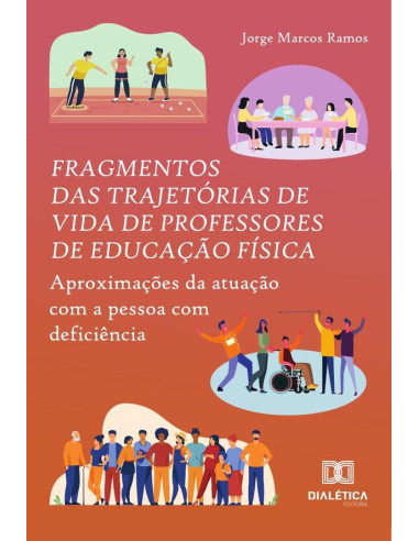 Fragmentos Das Trajetórias De Vida De Professores De Educação Física:Aproximações Da Atuação Com A Pessoa Com Deficiência