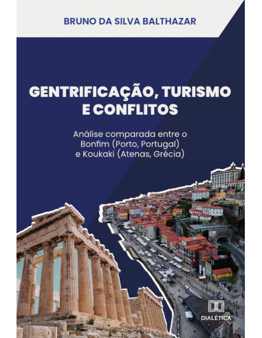 Gentrificação, Turismo E Conflitos:Análise Comparada Entre O Bonfim (Porto, Portugal) E Koukaki (Atenas, Grécia)