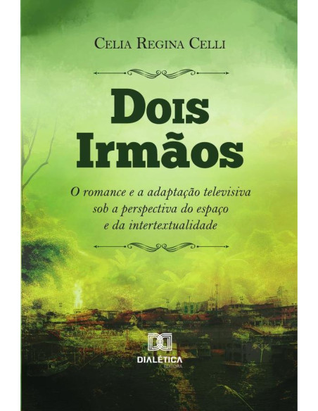 Dois Irmãos:O Romance E A Adaptação Televisiva Sob A Perspectiva Do Espaço E Da Intertextualidade