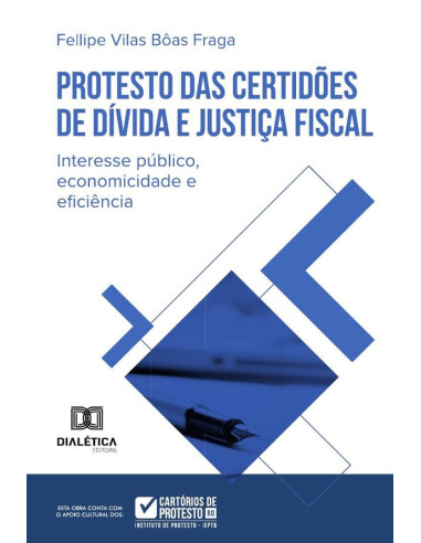 Protesto Das Certidões De Dívida E Justiça Fiscal:Interesse Público, Economicidade E Eficiência