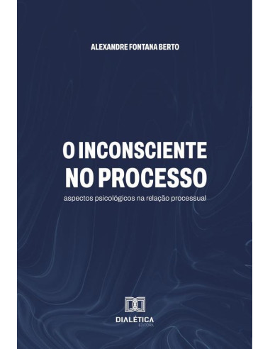 O Inconsciente No Processo:Aspectos Psicológicos Na Relação Processual