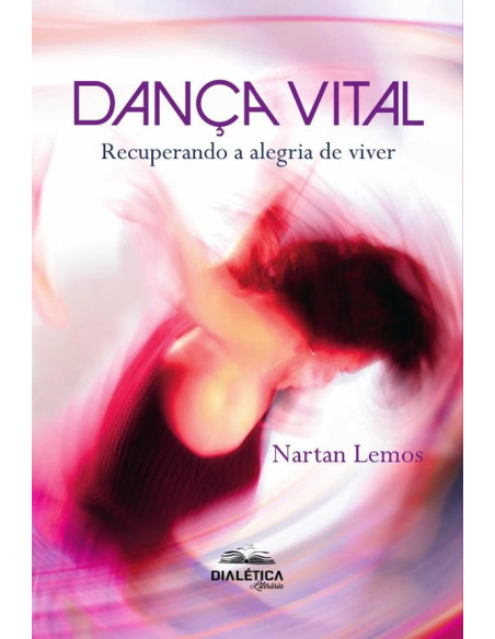 Dança Vital:Recuperando A Alegria De Viver