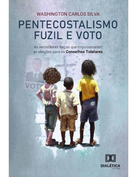 Pentecostalismo, Fuzil E Voto:As Verdadeiras Forças Que Impulsionaram As Eleições Para Os Conselhos Tutelares