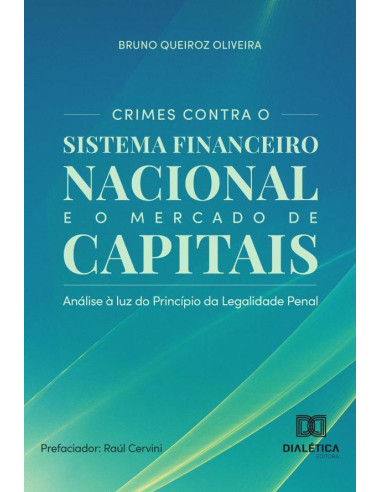 Crimes Contra O Sistema Financeiro Nacional E O Mercado De Capitais:Análise À Luz Do Princípio Da Legalidade Penal