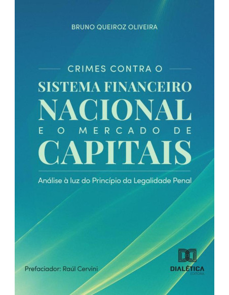 Crimes Contra O Sistema Financeiro Nacional E O Mercado De Capitais:Análise À Luz Do Princípio Da Legalidade Penal