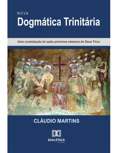 Nova Dogmática Trinitária:Uma Constatação Do Quão Próximos Estamos Do Deus Trino