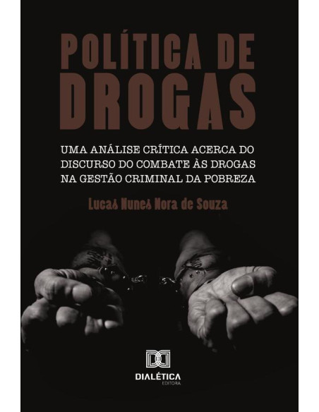 Política De Drogas:Uma Análise Crítica Acerca Do Discurso Do Com Bate Às Drogas Na Gestão Criminal Da Pobreza