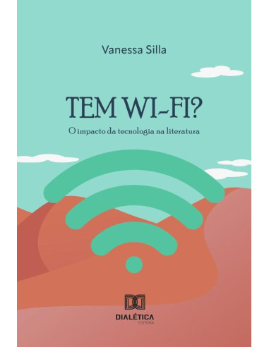 Tem Wi-Fi?:O Impacto Da Tecnologia Na Literatura