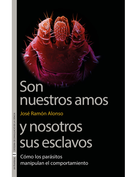 Son nuestros amos y nosotros sus esclavos:Cómo los parásitos manipulan el comportamiento