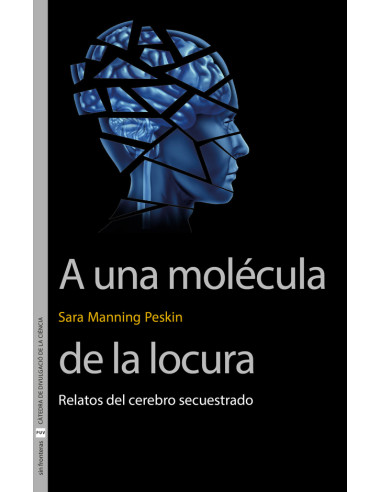 A una molécula de la locura:Relatos del cerebro secuestrado