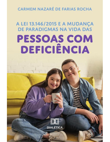 A Lei 13.146/2015 E A Mudança De Paradigmas Na Vida Das Pessoas Com Deficiência