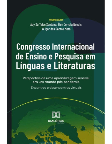 Congresso Internacional De Ensino E Pesquisa Em Línguas E Literaturas: Perspectiva De Uma Aprendizagem Sensível Em Um Mundo Pós-Pandemia::Encontros E Desencontros Virtuais