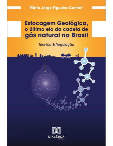 Estocagem Geológica, O Último Elo Da Cadeia De Gás Natural No Brasil:Técnica & Regulação