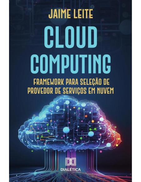 Cloud Computing:Framework Para Seleção De Provedor De Serviços Em Nuvem