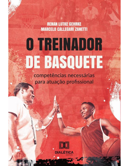 O Treinador De Basquete:Competências Necessárias Para Atuação Profissional