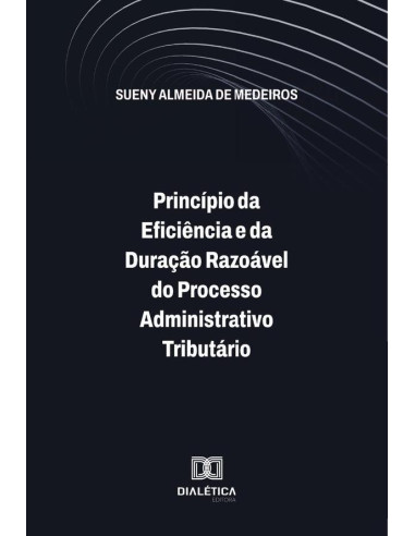 Princípio Da Eficiência E Da Duração Razoável Do Processo Administrativo Tributário