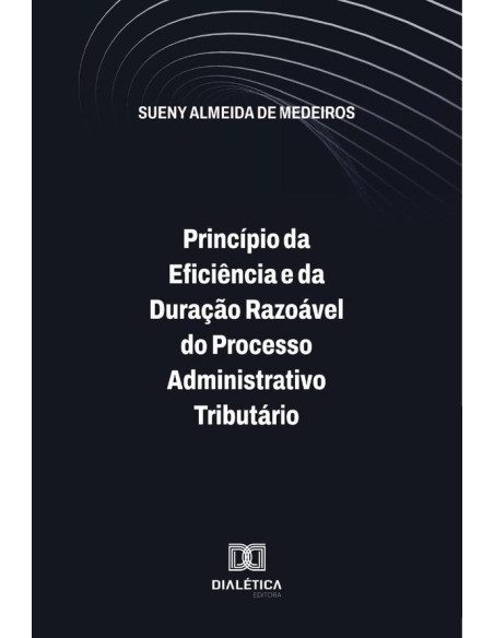 Princípio Da Eficiência E Da Duração Razoável Do Processo Administrativo Tributário