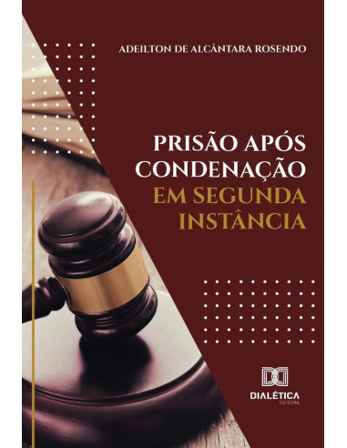 Prisão Após Condenação Em Segunda Instância