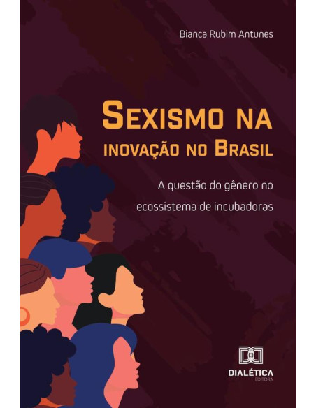 Sexismo Na Inovação No Brasil:A Questão Do Gênero No Ecossistema De Incubadoras