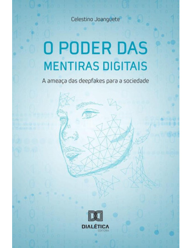 O Poder Das Mentiras Digitais:A Ameaça Das Deepfakes Para A Sociedade