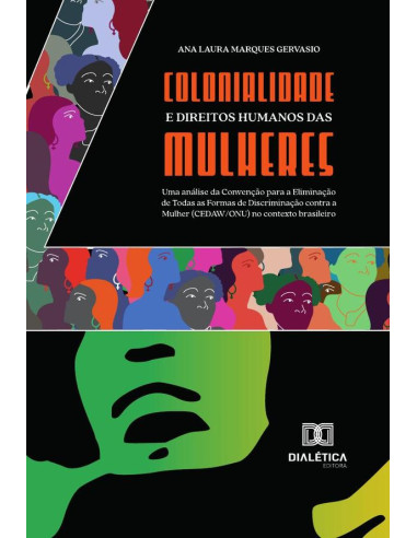 Colonialidade E Direitos Humanos Das Mulheres:Uma Análise Da Convenção Para A Eliminação De Todas As Formas De Discriminação Contra A Mulher (Cedaw/Onu) No Contexto Brasileiro