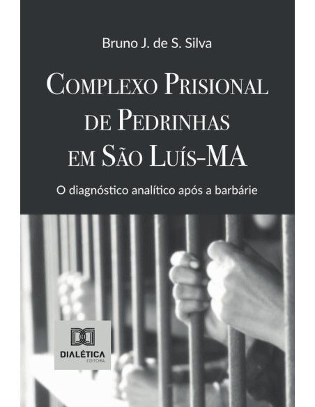 Complexo Prisional De Pedrinhas Em São Luís-Ma:O Diagnóstico Analítico Após A Barbárie