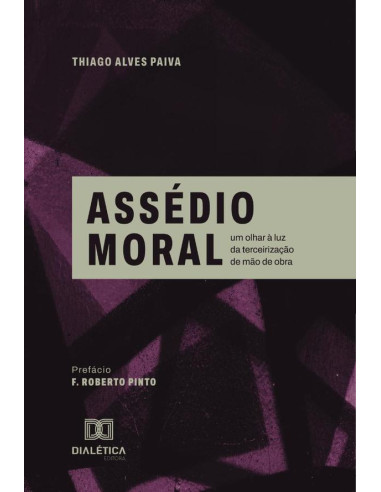 Assédio Moral:Um Olhar À Luz Da Terceirização De Mão De Obra