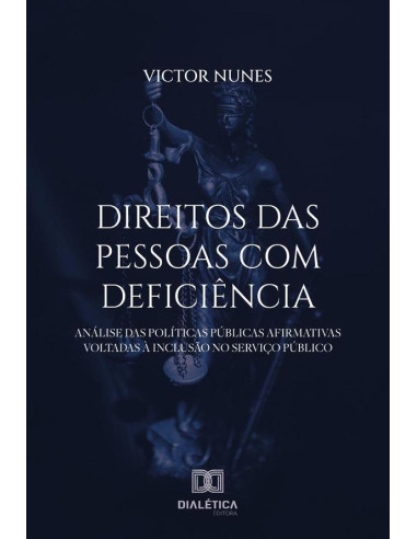 Direitos Das Pessoas Com Deficiência:Análise Das Políticas Públicas Afirmativas Voltadas À Inclusão No Serviço Público