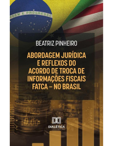 Abordagem Jurídica E Reflexos Do Acordo De Troca De Informações Fiscais - Fatca - No Brasil