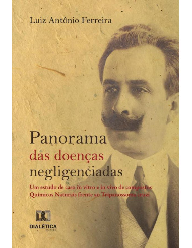 Panorama Das Doenças Negligenciadas:Um Estudo De Caso In Vitro E In Vivo De Compostos Químicos Naturais Frente Ao Tripanossoma Cruzi