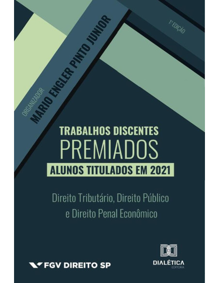 Trabalhos Discentes Premiados: Alunos Titulados Em 2021:Direito Tributário, Direito Público E Direito Penal Econômico