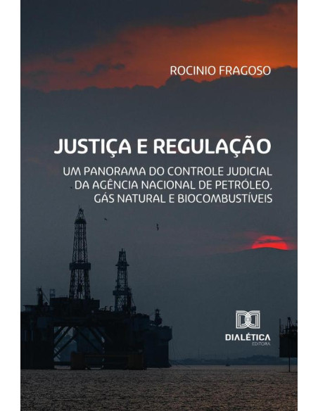 Justiça E Regulação:Um Panorama Do Controle Judicial Da Agência Nacional De Petróleo, Gás Natural E Biocombustíveis