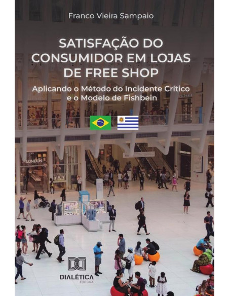 Satisfação Do Consumidor Em Lojas De Free Shop:Aplicando O Método Do Incidente Crítico E O Modelo De Fishbein