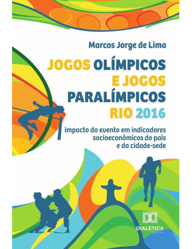 Jogos Olímpicos E Jogos Paralímpicos Rio 2016:Impacto Do Evento Em Indicadores Socioeconômicos Do País E Da Cidade-Sede