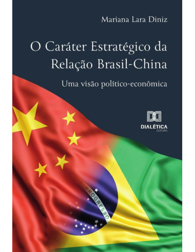 O Caráter Estratégico Da Relação Brasil-China:Uma Visão Político-Econômica