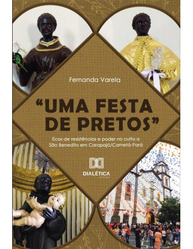 “Uma Festa De Pretos”:Ecos De Resistências E Poder No Culto A São Benedito Em Carapajó/Cametá-Pará