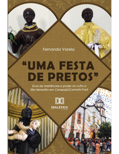 “Uma Festa De Pretos”:Ecos De Resistências E Poder No Culto A São Benedito Em Carapajó/Cametá-Pará