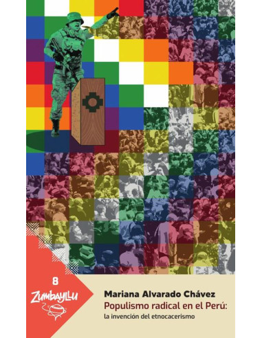 Populismo radical en el perú: :LA INVENCIÓN DEL ETNOCACERISMO