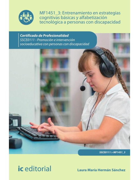 Entrenamiento en estrategias cognitivas básicas y alfabetización tecnológica a personas con discapacidad. SSCE0111 - Promoción en intervención socioeducativa con personas con discapacidad